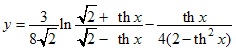y=3/8√2*ln(√2+thx)/(√2-thx)-thx/4(2-th2x)