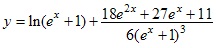 y=ln(e^x+1)+(18e^2x+27e^x+11)/6(e^x+1)^3