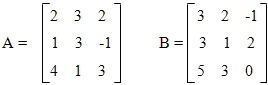 матрицы 2 3 2 1 3 -1 4 1 3 и 3 2 -1 3 1 2 5 3 0