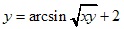 y=arcsin√xy+2
