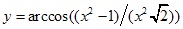 y=arccos((x2-1)/(x2√2))
