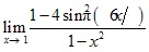 lim x→1 (1-4sin2(πx/6))/(1-x2)