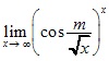 lim x→∞ (cos m/√x)^x 