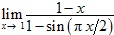 lim x→1 (1-x)/(1-sin(πx/2))