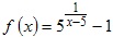 задана функция 5^1/(x-5)-1