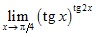 lim x→π/4 (tgx)^tg2x