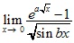 lim x→0 (e^a√x-1)/√sinbx