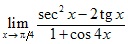 lim x→π/4 (sec2x-2tgx)/(1+cos4x)