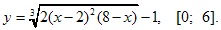 y=3√2(x-2)2(8-x)-1, [0; 6]