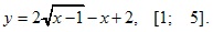 y=2√x-1-x+2, [1; 5]