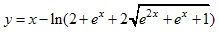 y=x-ln(2+e^x+2√e^2x+e^x+1)