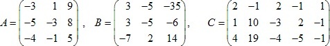 матрицы A=(-3 1 9; -5 -3 8; ), B=(3 -5 -35; 3 -5 -6; -7 2 14), C=(2 -1 2 -1 1; 1 10 -3 2 -1; 4 19 -4 -5 -1)