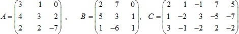 матрицы A=(3 1 0; 4 3 2; 2 2 -7), B=(2 7 0; 5 3 1; 1 -6 1), C=(2 1 -1 7 5; 1 -2 3 -5 -7; 3 -1 -2 2 -2)