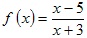 задана функция (x-5)/(x+3)