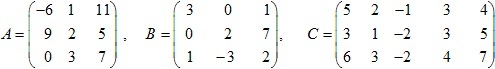 матрицы A=(-6 1 11; 9 2 5; ), B=(3 0 1; 0 2 7; 1 -3 2), C=(5 2 -1 3 4; 3 1 -2 3 5; 6 3 -2 4 7)
