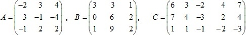 матрицы A=(-2 3 4; 3 -1 -4; ), B=(3 3 1; 0 6 2; 1 9 2), C=(6 3 -2 4 7; 7 4 -3 2 4; 1 1 -1 -2 -3)